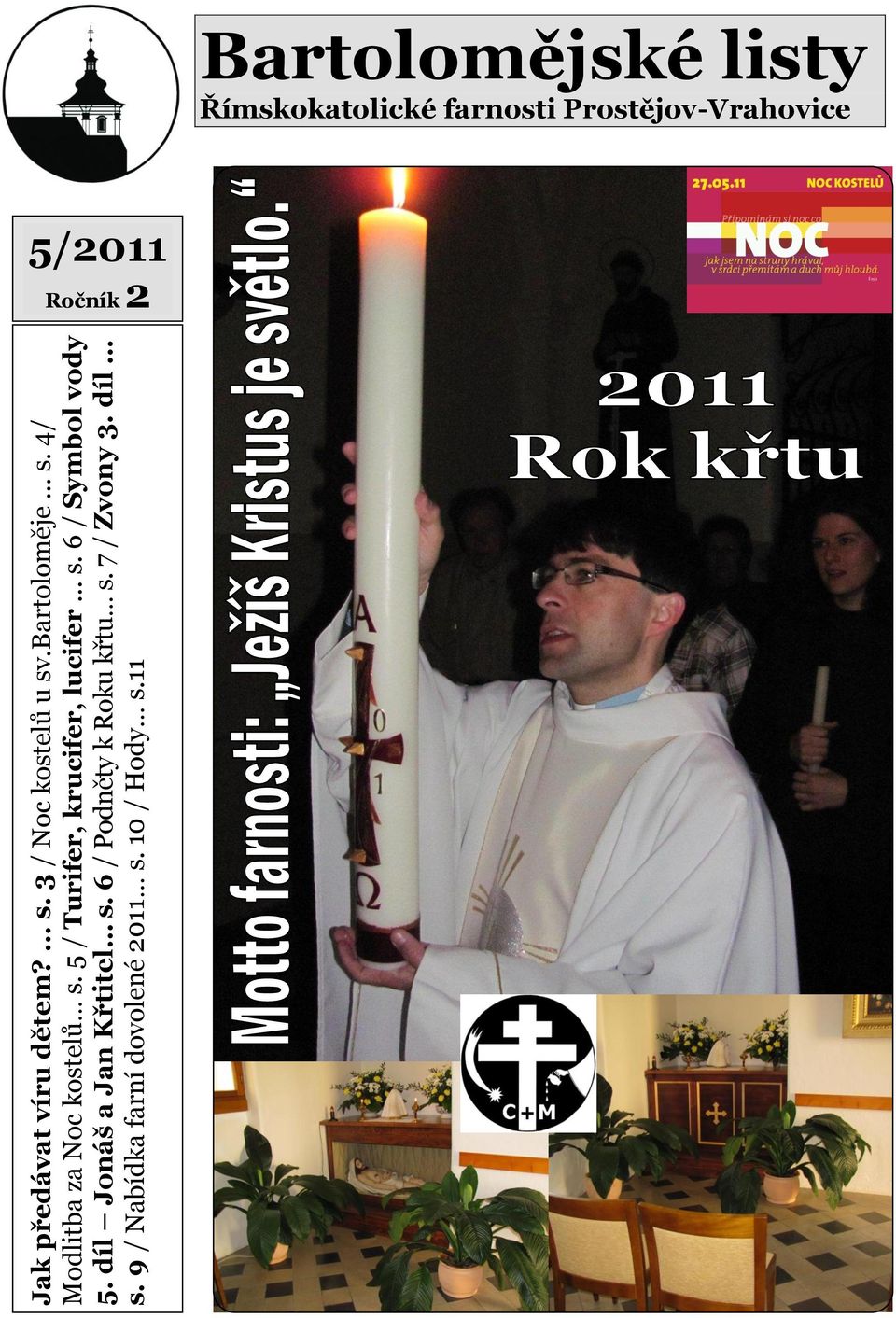 6 / Podněty k Roku křtu s. 7 / Zvony 3. díl s. 9 / Nabídka farní dovolené 2011 s.