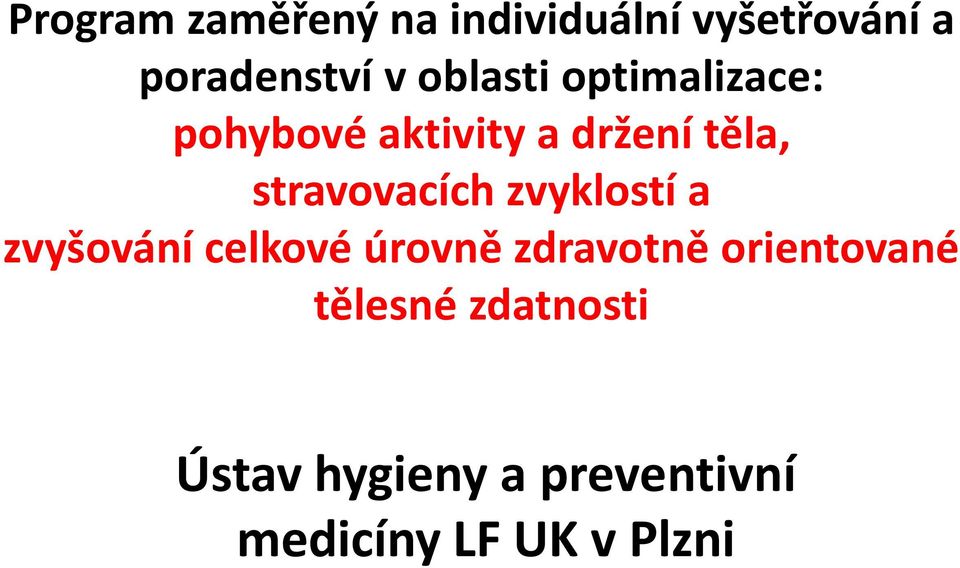 stravovacích zvyklostí a zvyšování celkové úrovně zdravotně