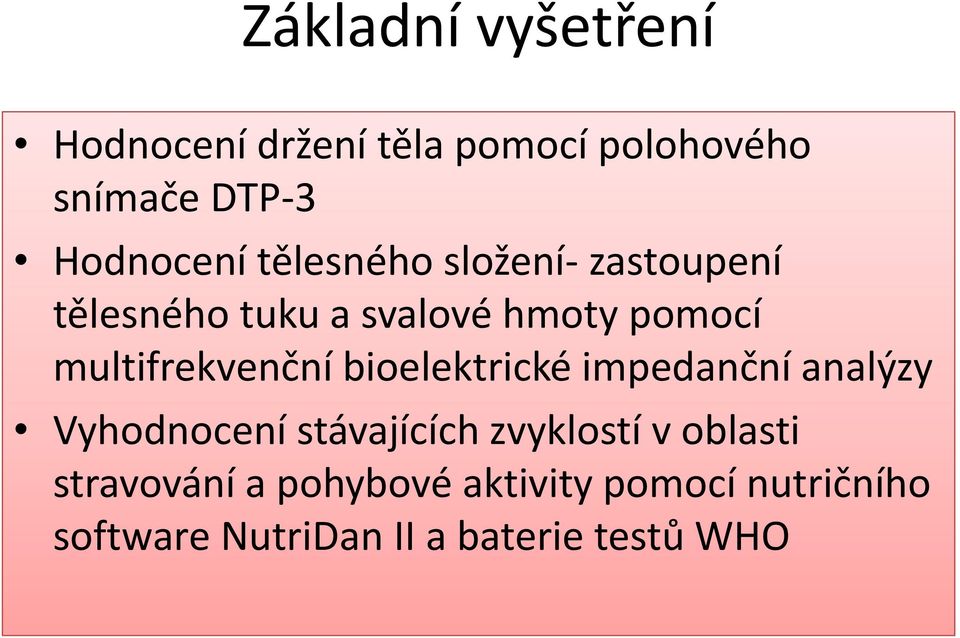 bioelektrické impedanční analýzy Vyhodnocení stávajících zvyklostí v oblasti