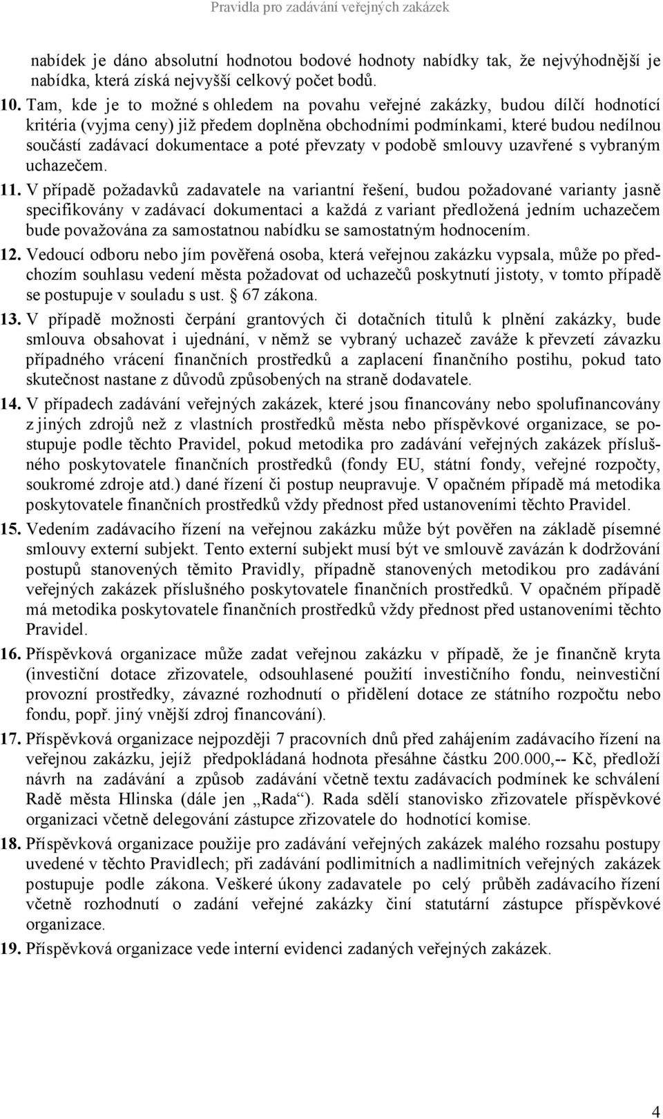 poté převzaty v podobě smlouvy uzavřené s vybraným uchazečem. 11.