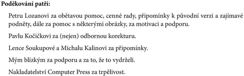 Pavlu Kočičkovi za (nejen) odbornou korekturu.