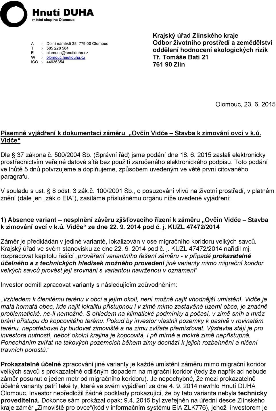 6. 2015 zaslali elektronicky prostřednictvím veřejné datové sítě bez použití zaručeného elektronického podpisu.