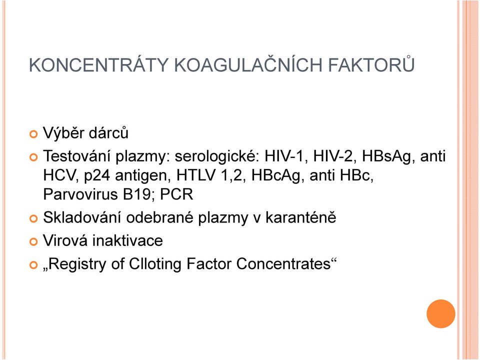 1,2, HBcAg, anti HBc, Parvovirus B19; PCR Skladování odebrané