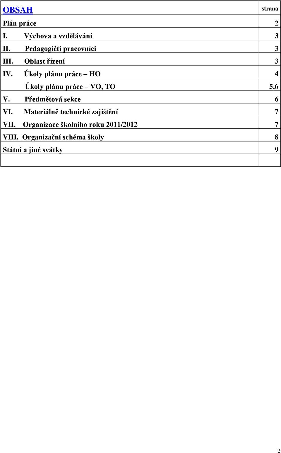 Úkoly plánu práce HO 4 Úkoly plánu práce VO, TO 5,6 V. Předmětová sekce 6 VI.