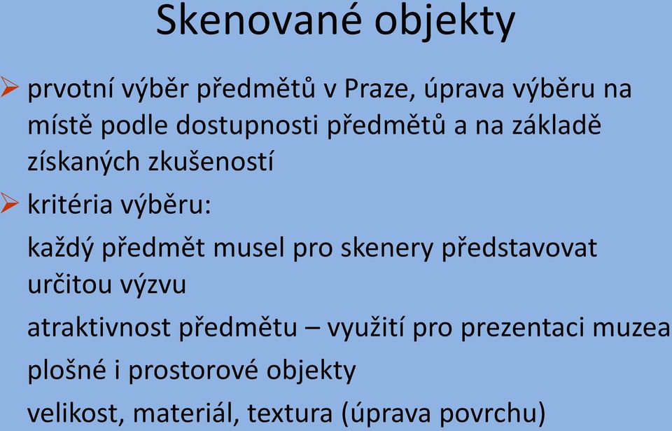 předmět musel pro skenery představovat určitou výzvu atraktivnost předmětu využití