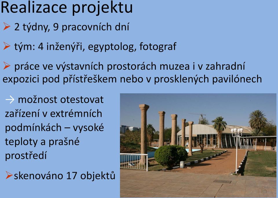 přístřeškem nebo v prosklených pavilónech možnost otestovat zařízení v