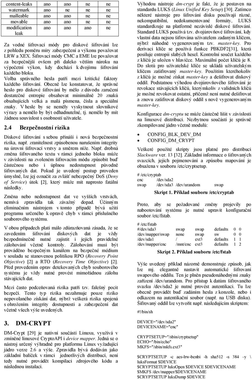 Volba správného hesla patří mezi kritické faktory každého šifrování.