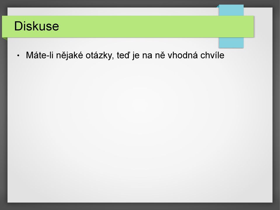 otázky, teď je