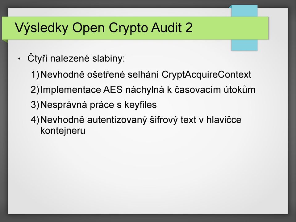 2)Implementace AES náchylná k časovacím útokům 3)Nesprávná