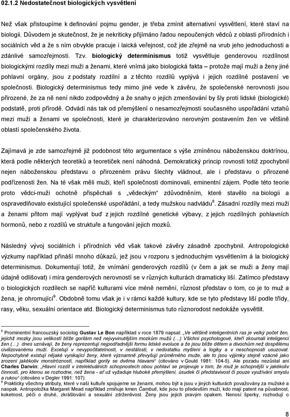 jednoduchosti a zdánlivé samozřejmosti. Tzv.