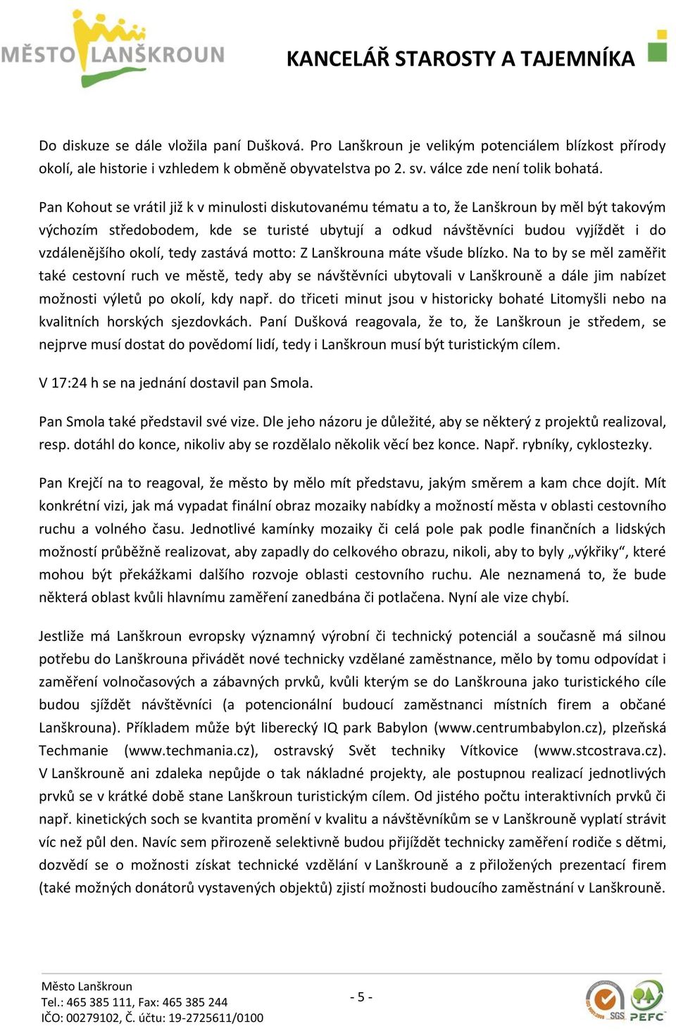 okolí, tedy zastává motto: Z Lanškrouna máte všude blízko.