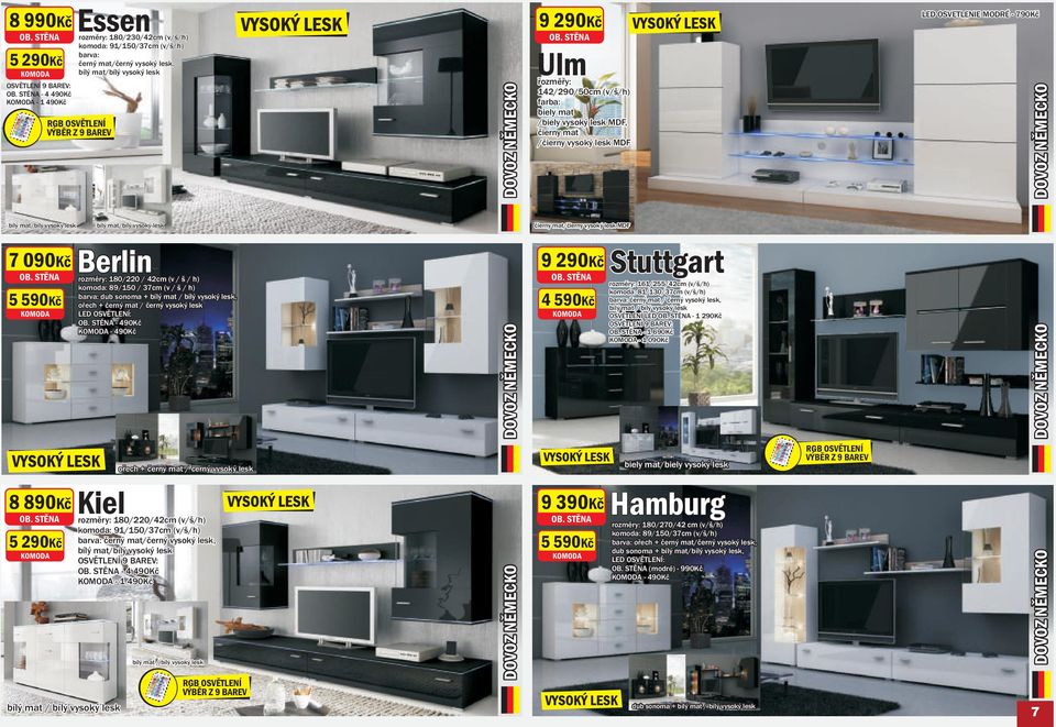 37cm (v / š / h) dub sonoma + mat / vysoký lesk, oøech + èerný mat / èerný vysoký lesk LED OSVÌTLENÍ: - 490Kè - 490Kè Kiel oøech + èerný mat / èerný vysoký lesk 180/220/42cm komoda: 91/150/37cm èerný