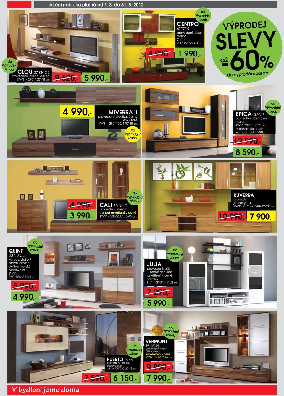 provedení: švestka, černý lesk - folie š*v*h - 280*150/170*48 cm EPICA SLSC15 provedení: černý mat, morela š*v*h: 284*183*40 cm možnost koupit komodu od 4 990,- 12 990,- 8 590,- 4 990,- 3 990,- Cali