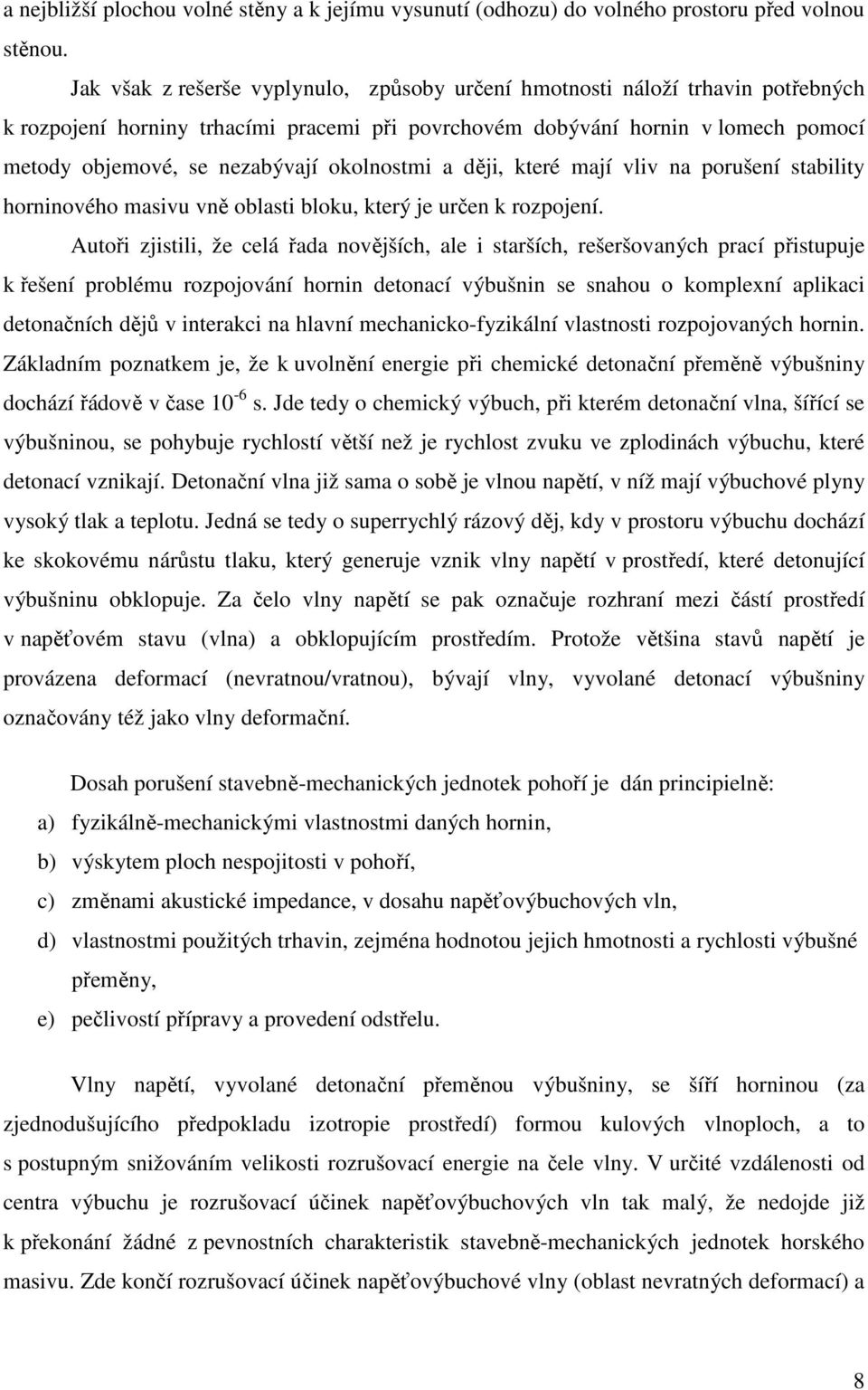 okolnostmi a ději, které mají vliv na porušení stability horninového masivu vně oblasti bloku, který je určen k rozpojení.