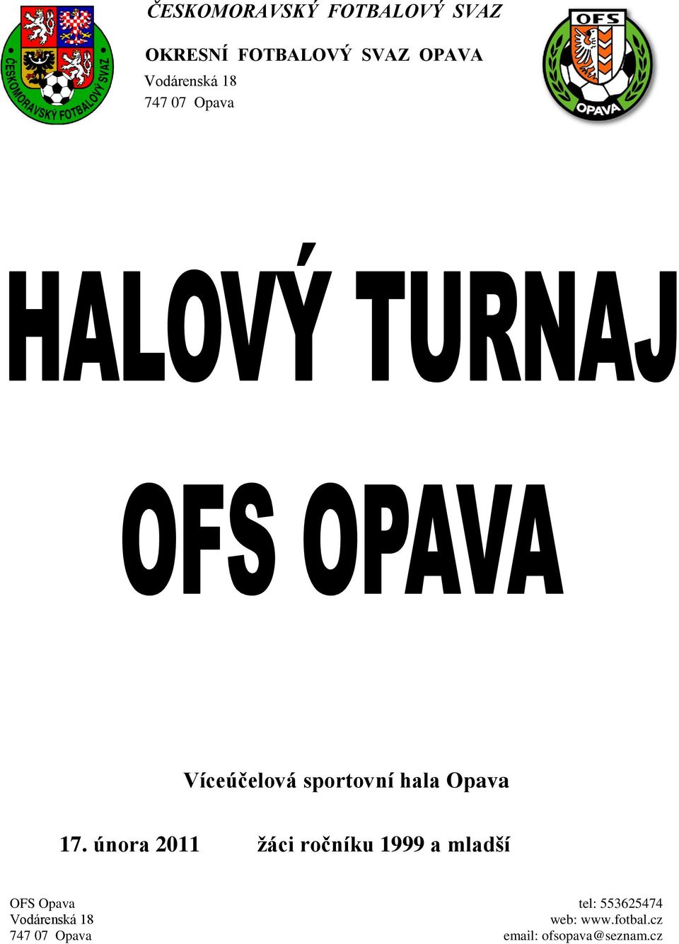 února 2011 žáci ročníku 1999 a mladší OFS tel: 553625474