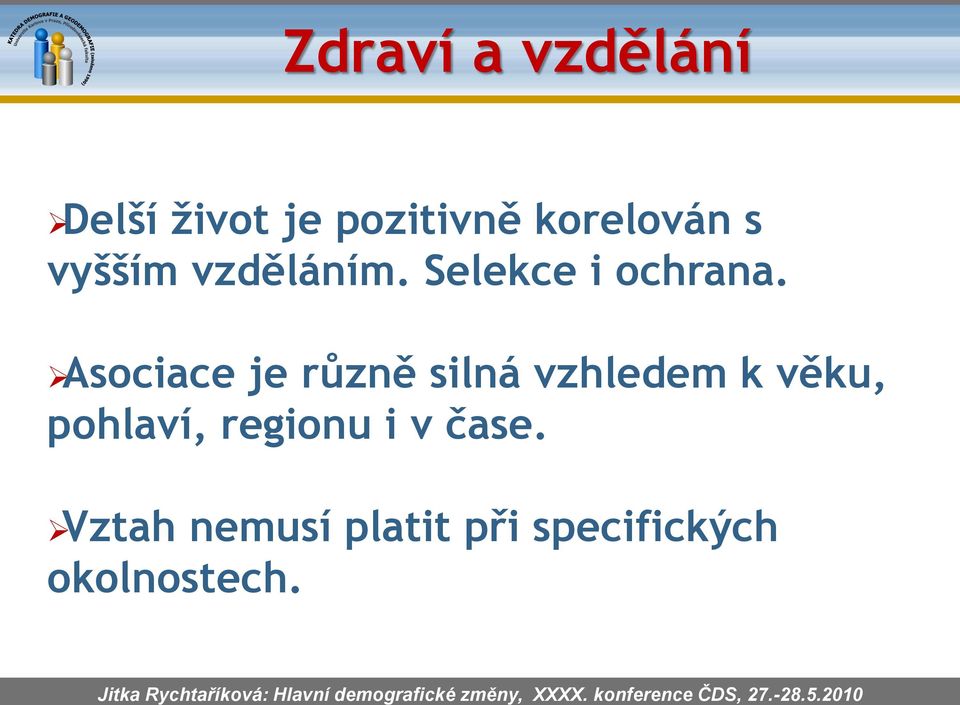 Asociace je různě silná vzhledem k věku, pohlaví, regionu