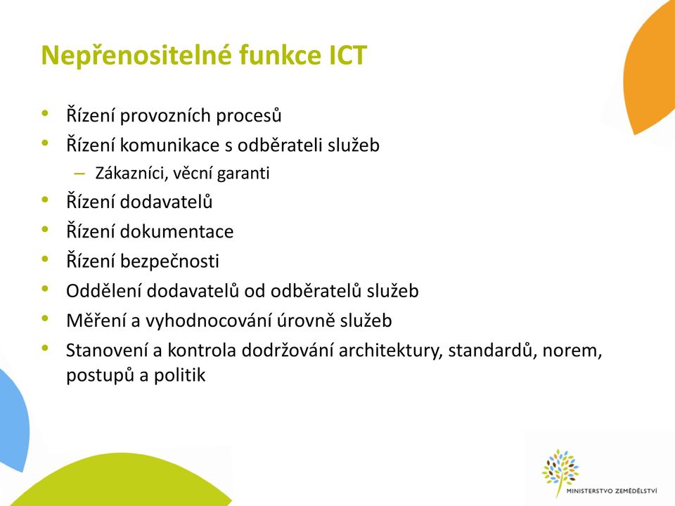 bezpečnosti Oddělení dodavatelů od odběratelů služeb Měření a vyhodnocování úrovně