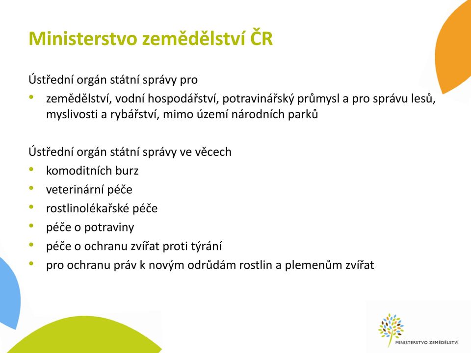 Ústřední orgán státní správy ve věcech komoditních burz veterinární péče rostlinolékařské péče