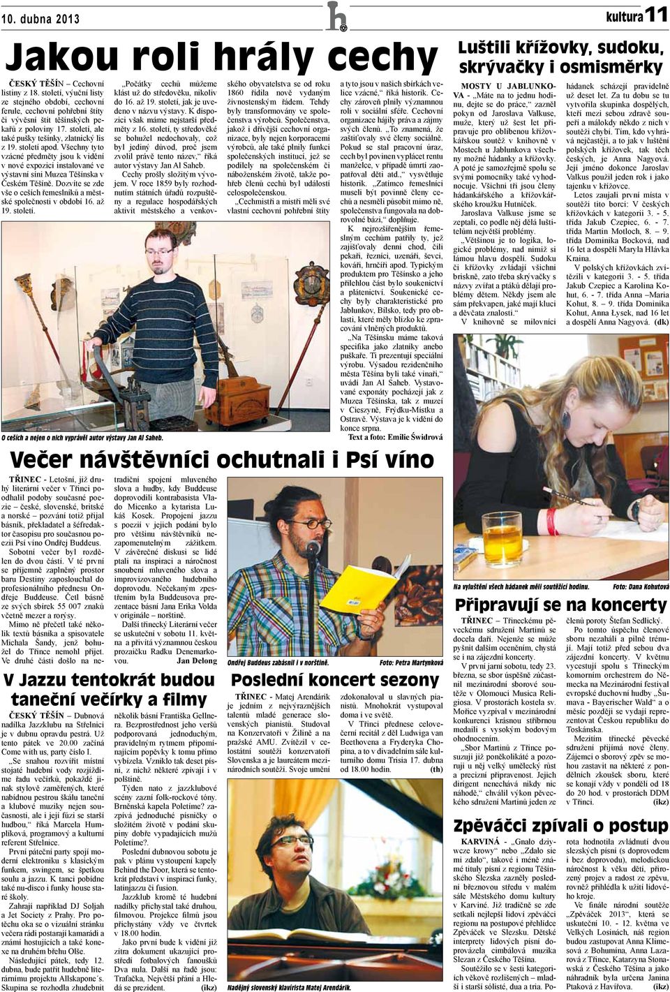Dozvíte se zde vše o ceších řemeslníků a městské společnosti v období 16. až 19. století. O ceších a nejen o nich vyprávěl autor výstavy Jan Al Saheb.