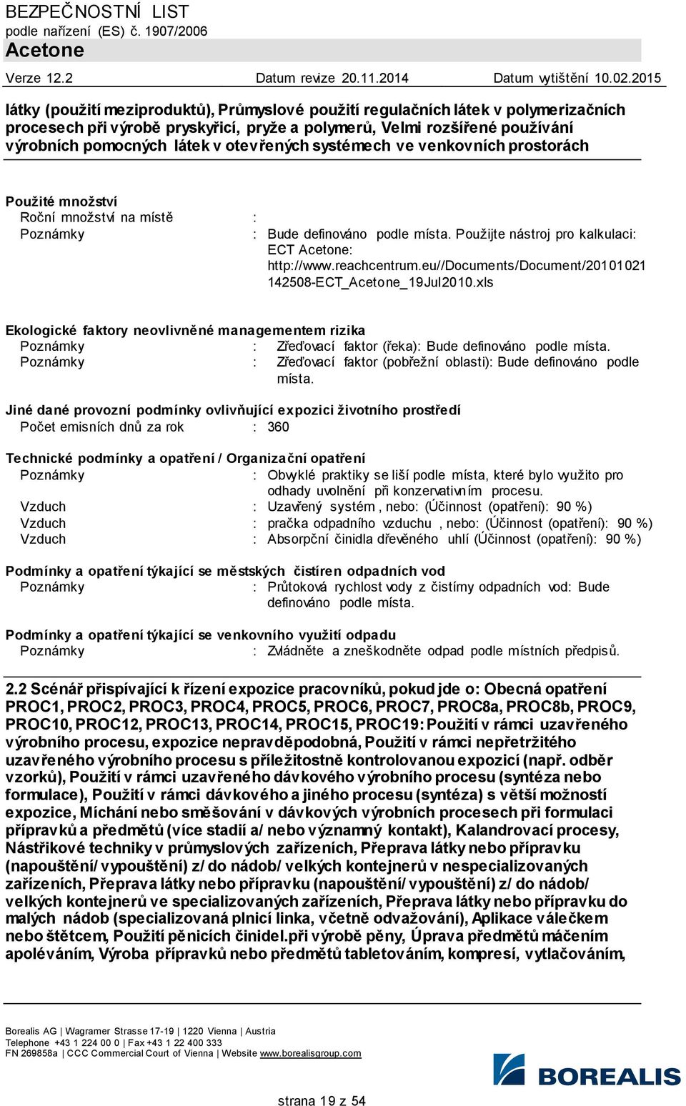 eu//documents/document/20101021 142508-ECT 19Jul2010.xls Ekologické faktory neovlivněné managementem rizika : Zřeďovací faktor (řeka): Bude definováno podle místa.