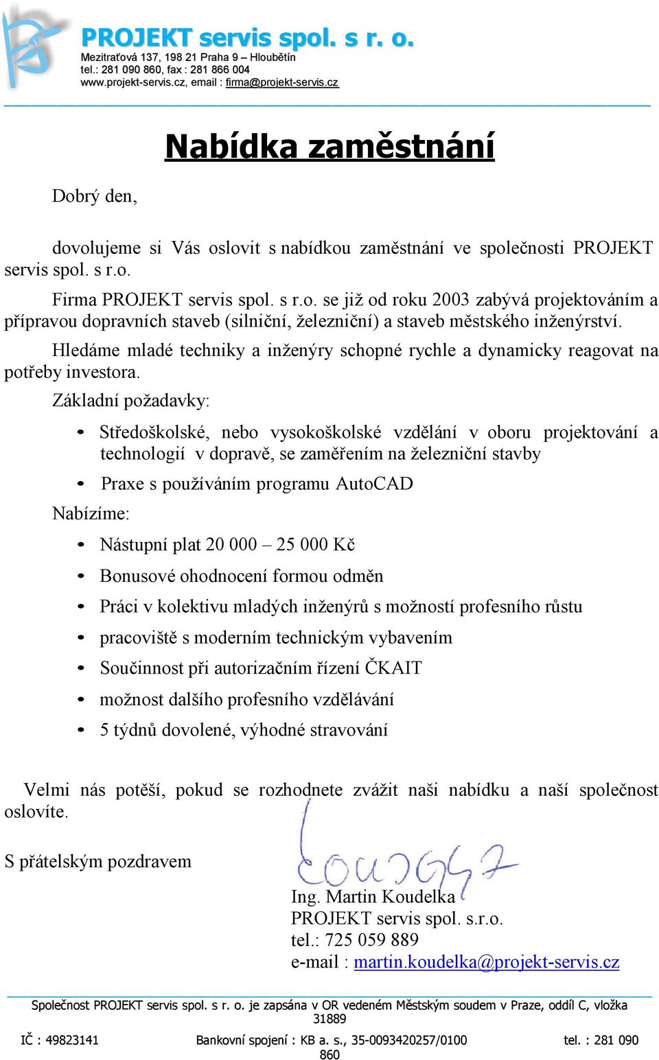 Hledáme mladé techniky a inženýry schopné rychle a dynamicky reagovat na potřeby investora.