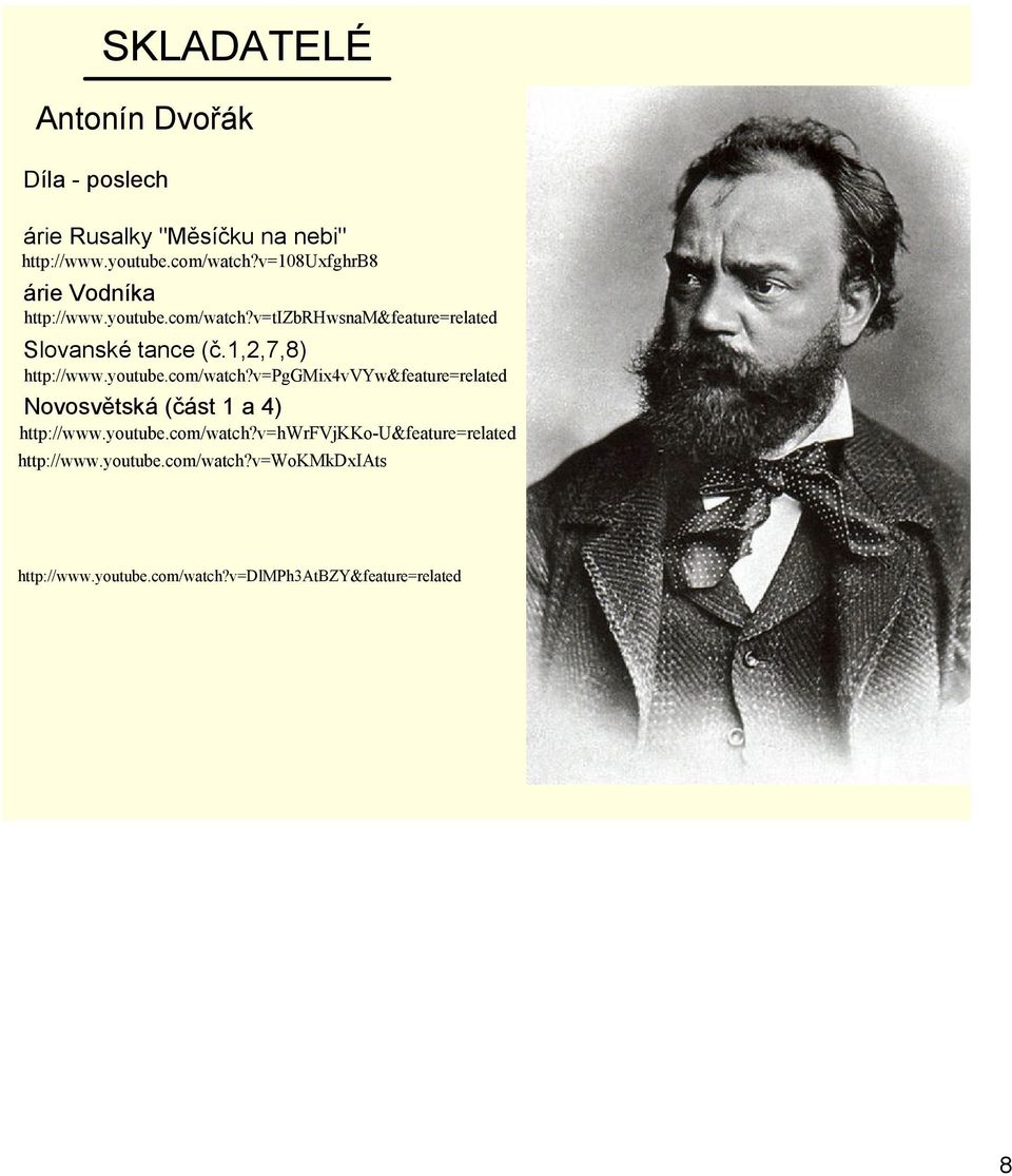 youtube.com/watch?v=pggmix4vvyw&feature=related Novosvětská (část 1 a 4) http://www.youtube.com/watch?v=hwrfvjkko U&feature=related http://www.