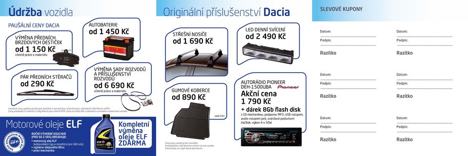 brzdových destiček a rozvodů jsou včetně práce, náhradních dílů Motrio a DPH. Ceny autobaterií a stěračů z řady Motrio jsou včetně DPH. Cena se může lišit v závislosti na modelu a motorizaci vozidla.