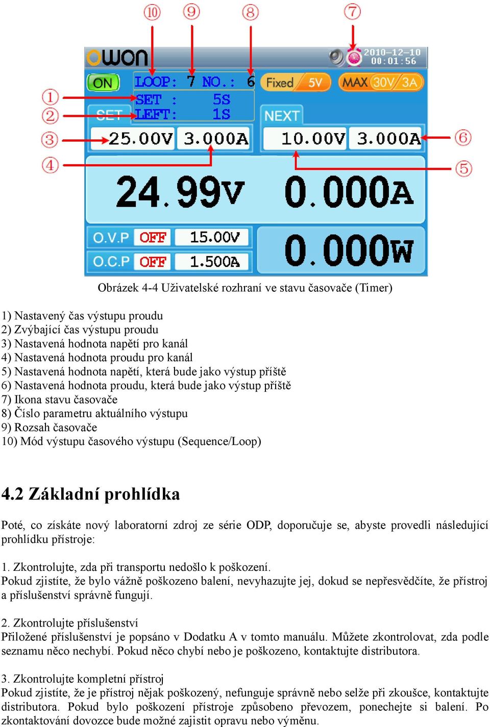 10) Mód výstupu časového výstupu (Sequence/Loop) 4.2 Základní prohlídka Poté, co získáte nový laboratorní zdroj ze série ODP, doporučuje se, abyste provedli následující prohlídku přístroje: 1.