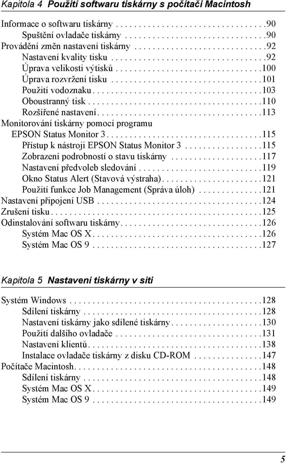 ....................................10 Oboustranný tisk......................................110 Rozšířené nastavení....................................11 Monitorování tiskárny pomocí programu EPSON Status Monitor.