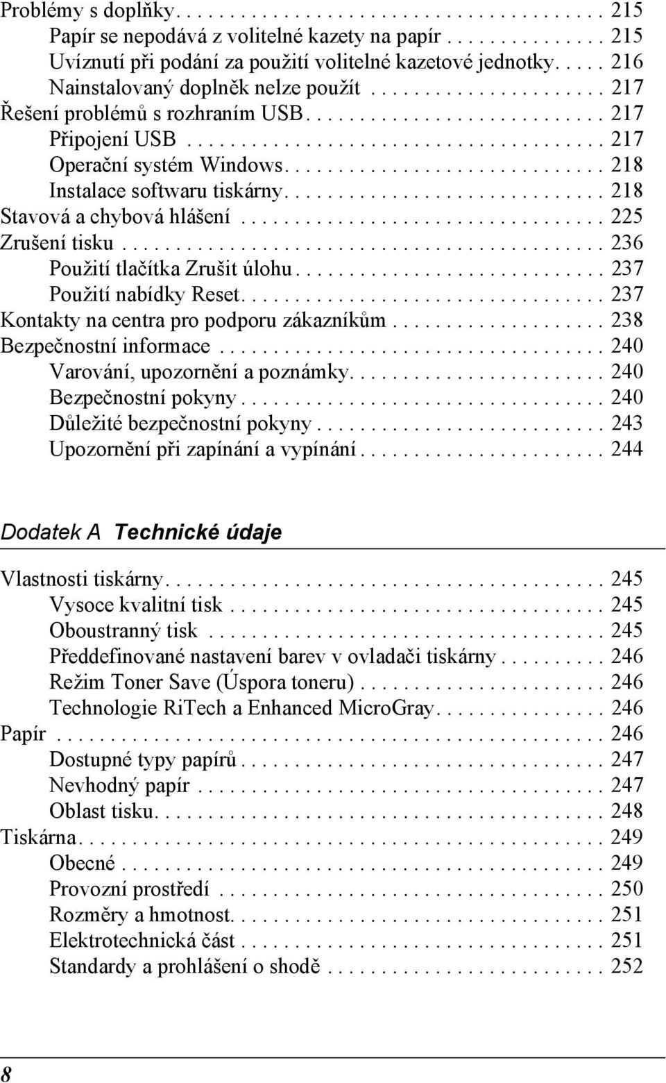 ............................. 1 Instalace softwaru tiskárny.............................. 1 Stavová a chybová hlášení.................................. 5 Zrušení tisku.