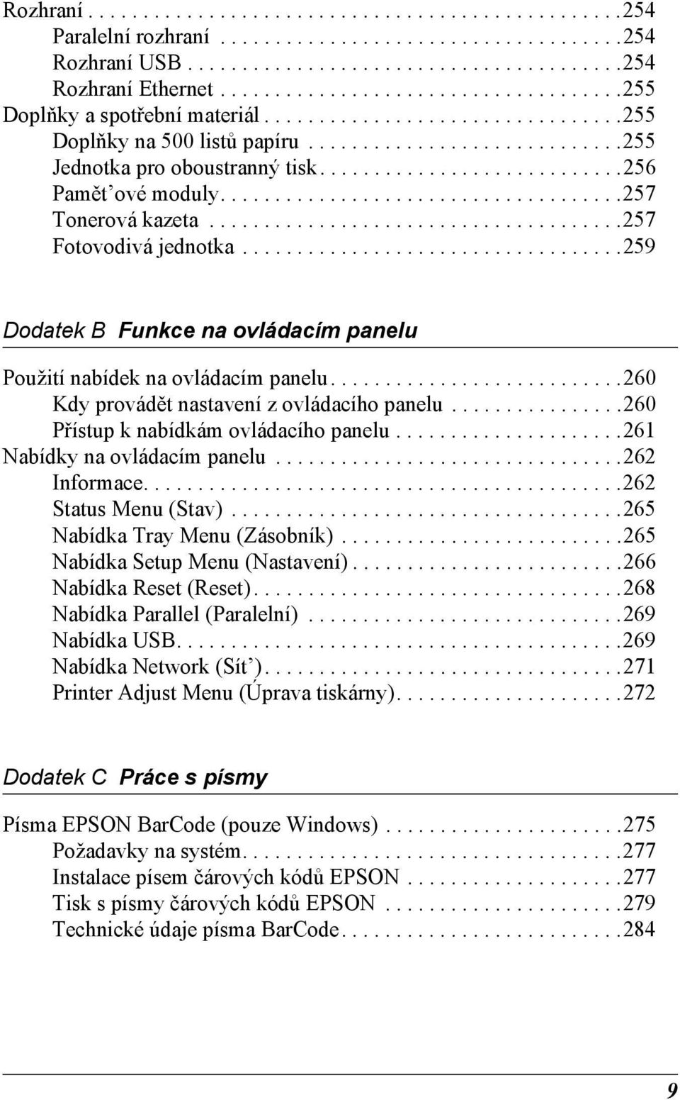 ...........................56 Pamět ové moduly.....................................57 Tonerová kazeta......................................57 Fotovodivá jednotka.