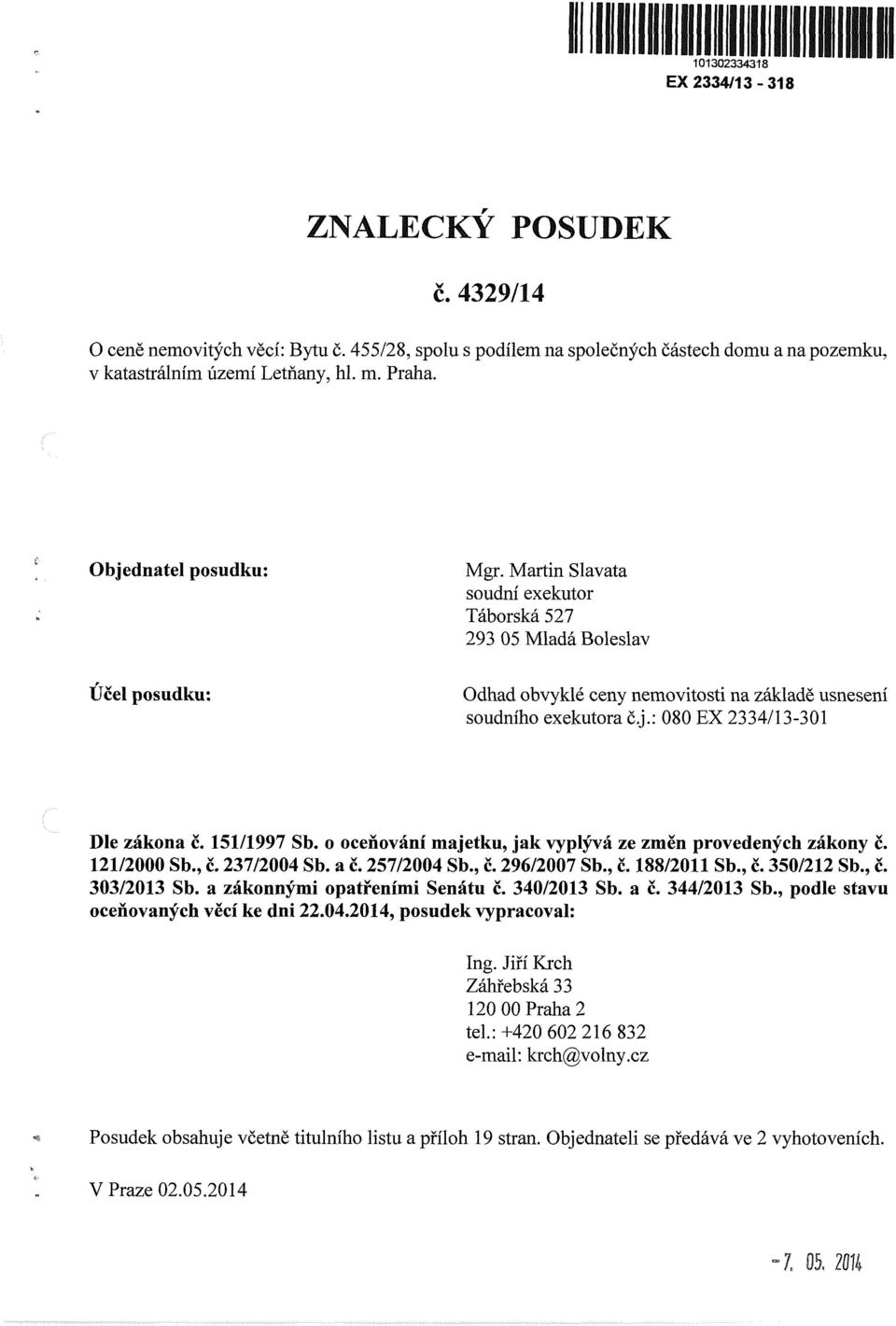 151/1997 Sb. o oceňování majetku, jak vyplývá ze změn provedených zákony č. 121/2000 Sb., č. 237/2004 Sb. a č. 257/2004 Sb., č. 296/2007 Sb., č. 188/2011 Sb., č. 350/212 Sb., č. 303/2013 Sb.