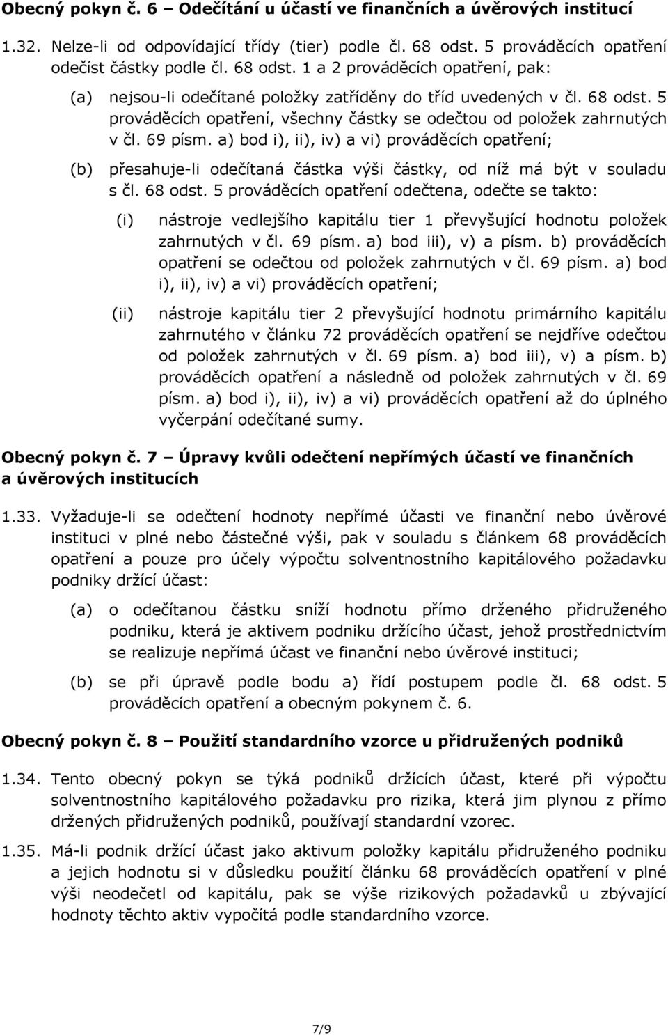 69 písm. a) bod i), ii), iv) a vi) prováděcích opatření; přesahuje-li odečítaná částka výši částky, od níž má být v souladu s čl. 68 odst.