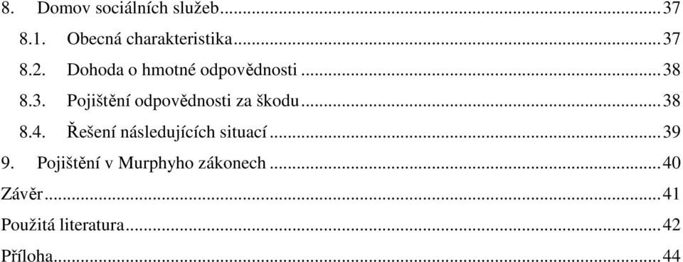 .. 38 8.4. Řešení následujících situací... 39 9.