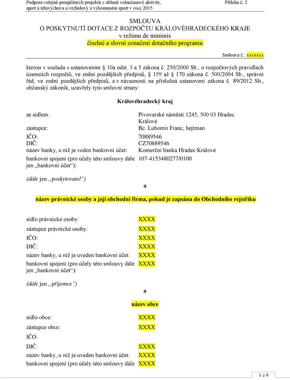 , správní řád, ve znění pozdějších předpisů, a v návaznosti na příslušná ustanovení zákona č. 89/2012 Sb.