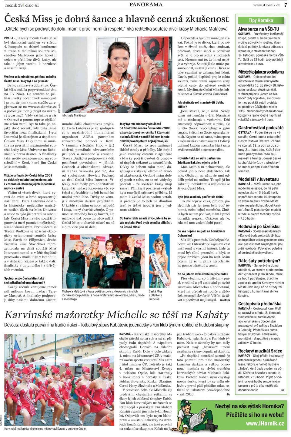 Miss byl slavnostně zahájen ve středu 4. listopadu na tiskové konferenci v Praze.
