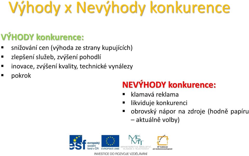 kvality, technické vynálezy pokrok NEVÝHODY konkurence: klamavá reklama