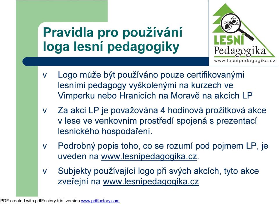 enkoním prostředí spojená s prezentací lesnického hospodaření.