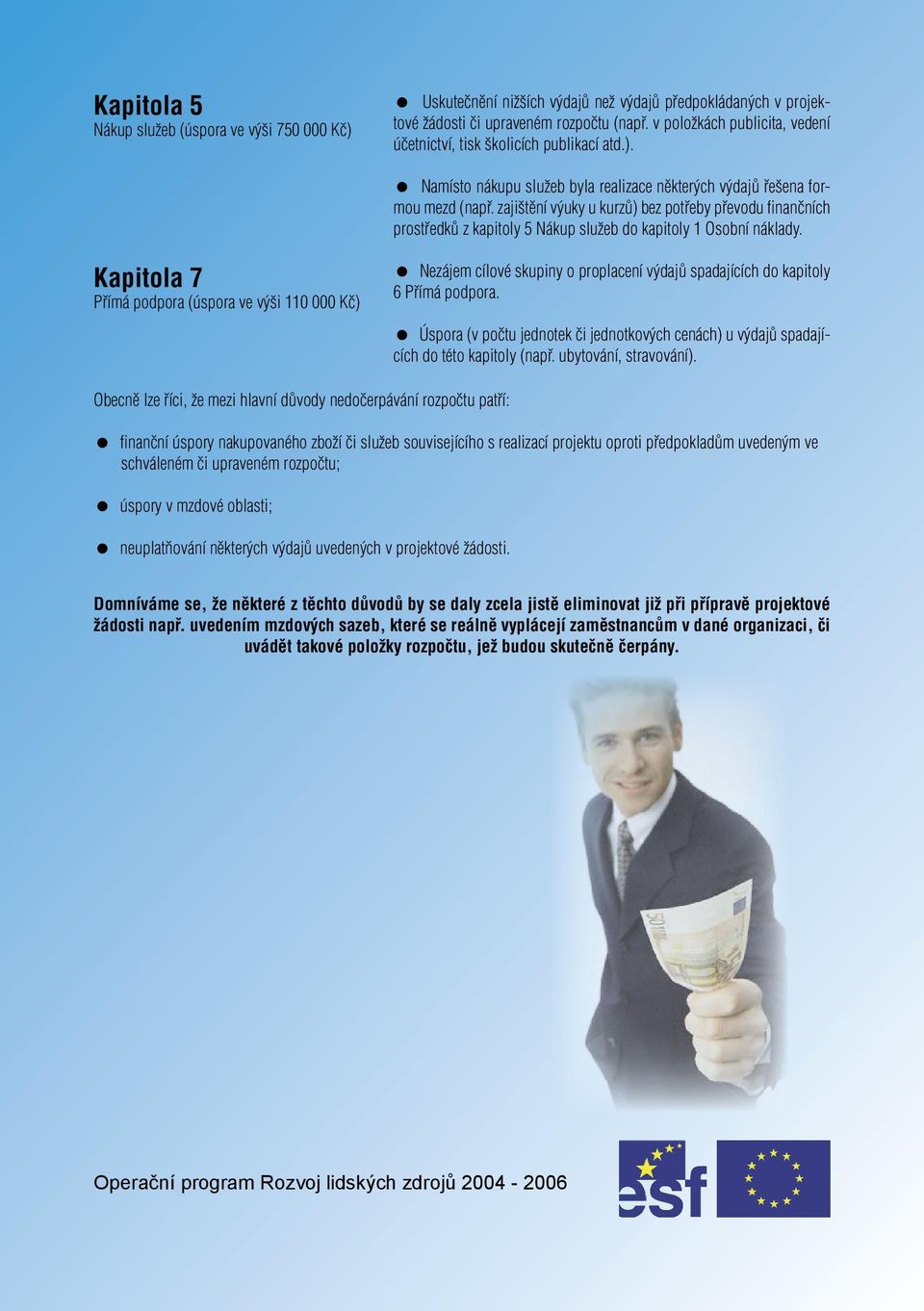 zajištění výuky u kurzů) bez potřeby převodu finančních prostředků z kapitoly 5 Nákup služeb do kapitoly 1 Osobní náklady.