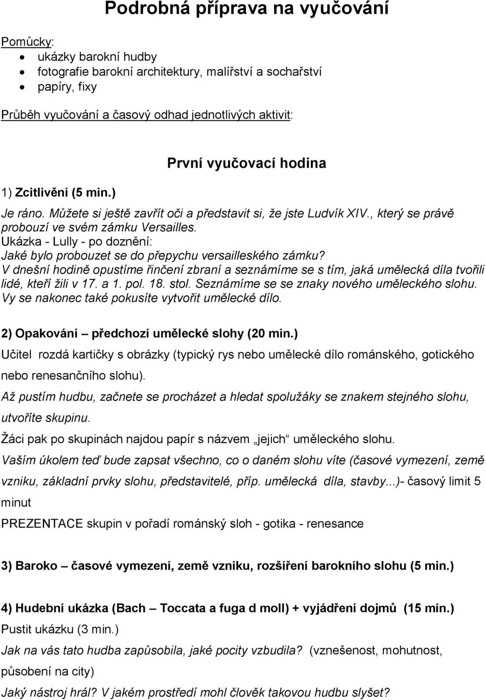 Ukázka - Lully - po doznění: Jaké bylo probouzet se do přepychu versailleského zámku? V dnešní hodině opustíme řinčení zbraní a seznámíme se s tím, jaká umělecká díla tvořili lidé, kteří žili v 17.