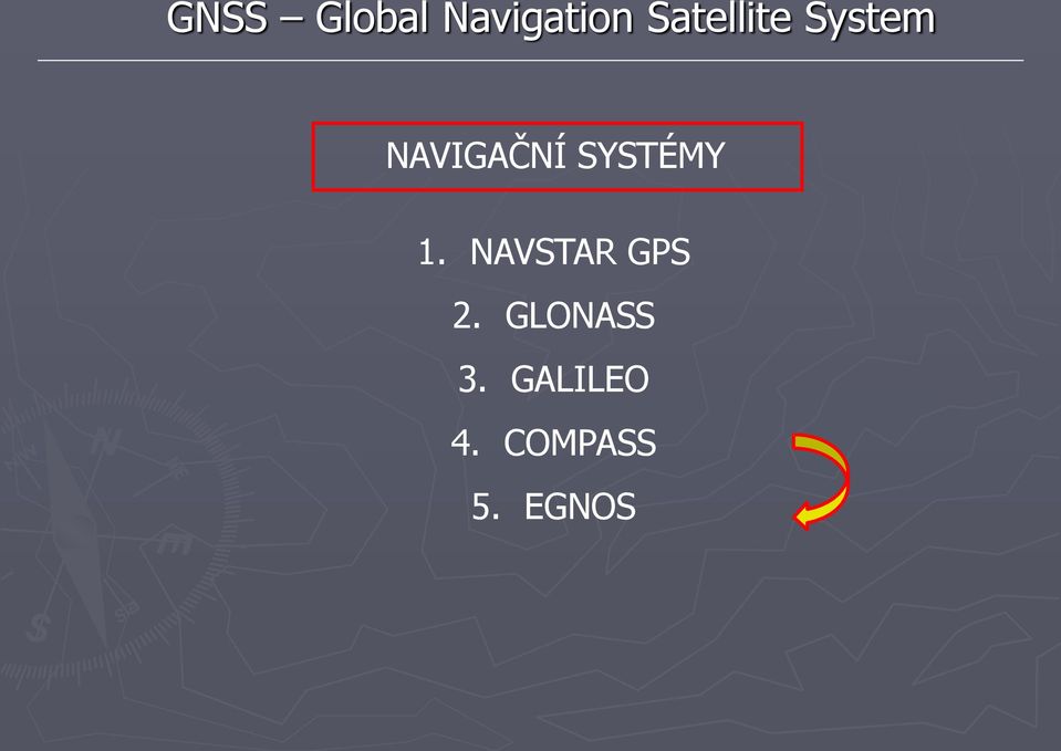 SYSTÉMY 1. NAVSTAR GPS 2.