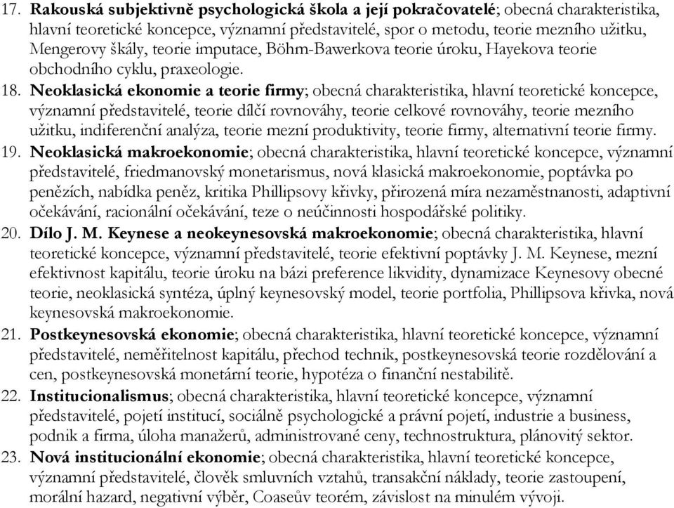 Neoklasická ekonomie a teorie firmy; obecná charakteristika, hlavní teoretické koncepce, významní představitelé, teorie dílčí rovnováhy, teorie celkové rovnováhy, teorie mezního užitku, indiferenční