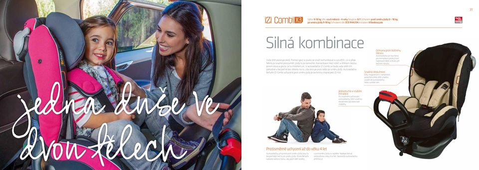 Je to mnohem víc. V autosedačce izi Combi se bude vaše dítě cítit pohodlně a bezpečně bez ohledu na to, zda cestuje proti nebo po směru jízdy.