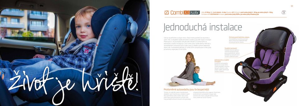Představte si, že poznáváte svět jako dítě. BeSafe izi Combi ISOfix se jednoduše a snadno instaluje po i proti směru jízdy.