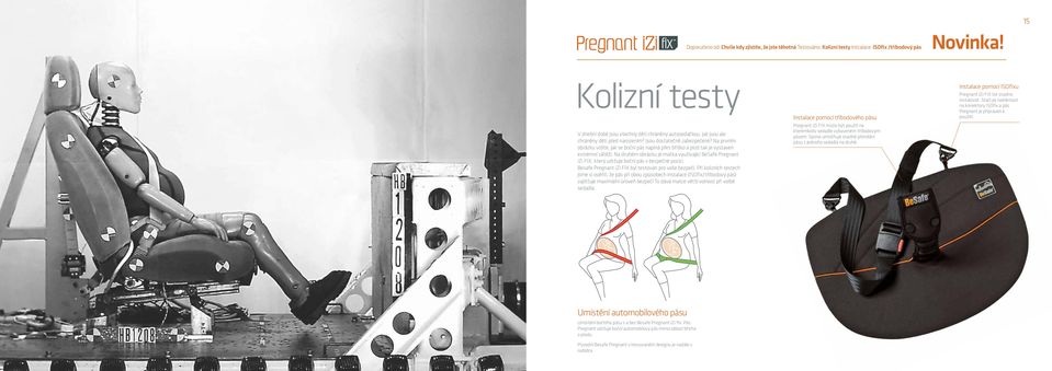 Na druhém obrázku je matka využívající BeSafe Pregnant izi FIX, který udržuje boční pás v bezpečné pozici. Besafe Pregnant izi FIX byl testován pro vaše bezpečí.