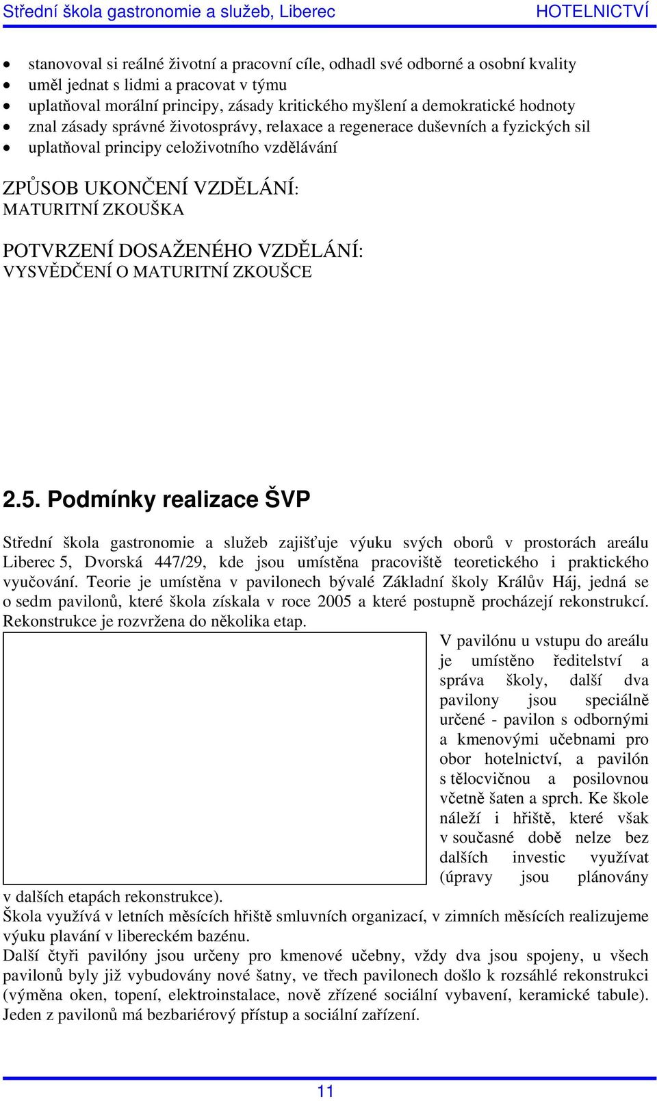 VZDĚLÁNÍ: VYSVĚDČENÍ O MATURITNÍ ZKOUŠCE 2.5.