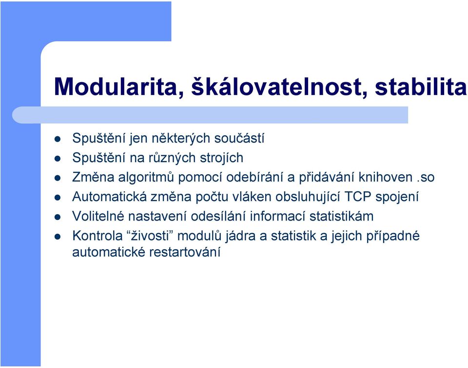 so Automatická změna počtu vláken obsluhující TCP spojení Volitelné nastavení