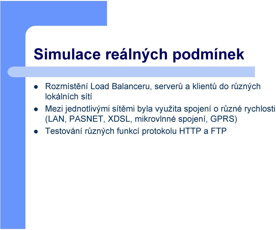 využita spojení o různé rychlosti (LAN, PASNET, XDSL,