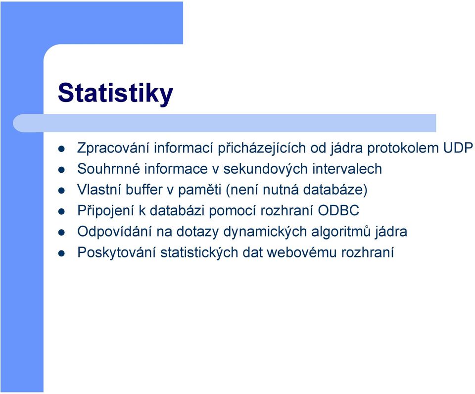 nutná databáze) Připojení k databázi pomocí rozhraní ODBC Odpovídání na