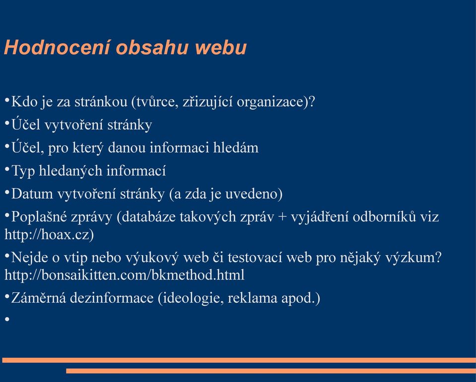 stránky (a zda je uvedeno) Poplašné zprávy (databáze takových zpráv + vyjádření odborníků viz http://hoax.